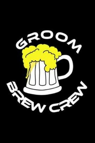 Cover of groom brew crew Notebook
