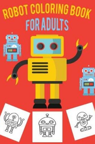 Cover of Robot Coloring Book For Adults