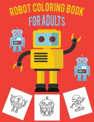 Book cover for Robot Coloring Book For Adults