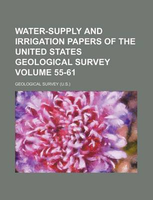 Book cover for Water-Supply and Irrigation Papers of the United States Geological Survey Volume 55-61