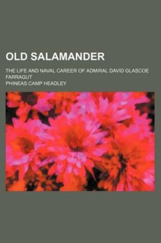 Cover of Old Salamander; The Life and Naval Career of Admiral David Glascoe Farragut