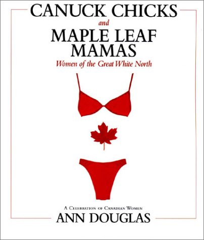 Book cover for Canuck Chicks and Maple Leaf Mamas