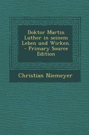 Cover of Doktor Martin Luther in Seinem Leben Und Wirken.