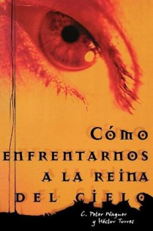 Cover of Cómo enfrentarnos a la reina del cielo