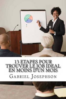 Cover of 13 etapes pour trouver le job ideal en moins d'un mois