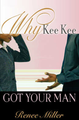 Cover of Why Kee Kee Got Your Man