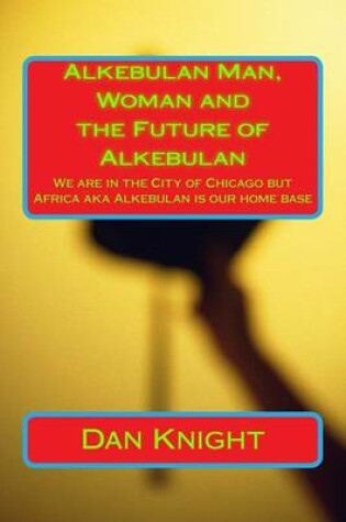 Cover of Alkebulan Man, Woman and the Future of Alkebulan