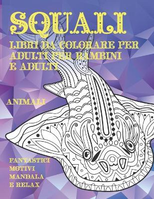 Book cover for Libri da colorare per adulti per bambini e adulti - Fantastici motivi Mandala e relax - Animali - Squali