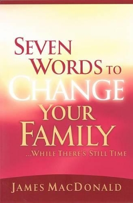 Book cover for Seven Words to Change Your Family While There's Still Time