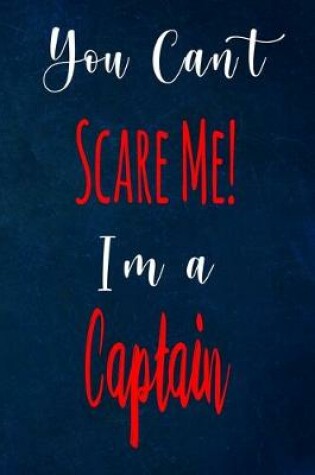 Cover of You Can't Scare Me! I'm A Captain