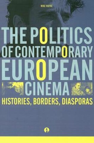 Cover of Politics of Contemporary European Cinema, The: Histories, Borders, Diasporas