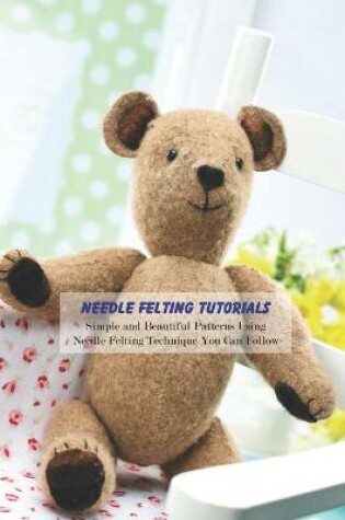 Cover of Needle Felting Tutorials