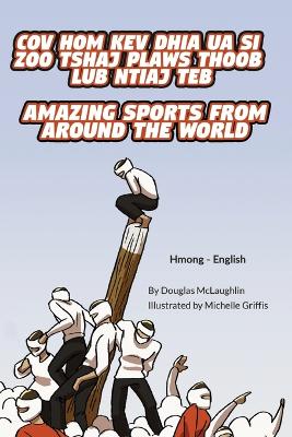 Book cover for Amazing Sports from Around the World (Hmong-English)