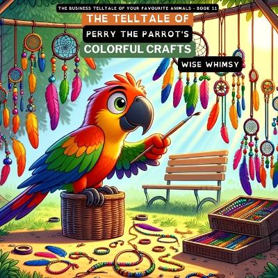 Book cover for The Telltale of Perry the Parrot's Colorful Crafts