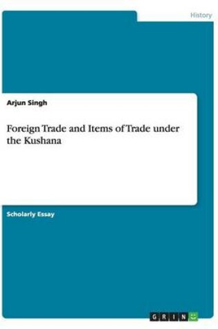 Cover of Foreign Trade and Items of Trade under the Kushana