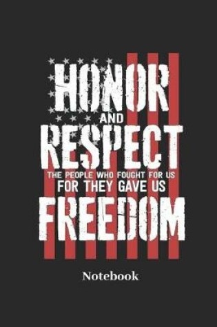 Cover of Honor and Respect the People Who Fought for Us for They Gave Us Freedom Notebook