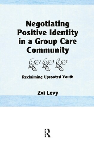 Cover of Negotiating Positive Identity in a Group Care Community