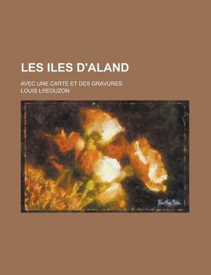 Book cover for Les Iles D'Aland; Avec Une Carte Et Des Gravures