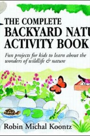 Cover of The Complete Backyard Nature Activity Book