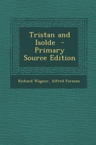 Cover of Tristan and Isolde - Primary Source Edition
