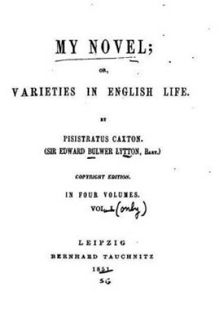 Cover of My novel, or, Varieties in English life - Vol. I