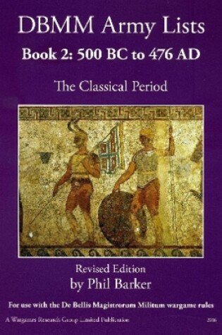 Cover of DBMM Army Lists Book 2: The Classical Period 500BC to 476AD