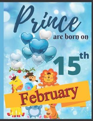 Book cover for Prince Are Born On 15th February Notebook Journal