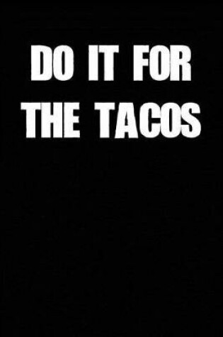 Cover of Do It for the Tacos