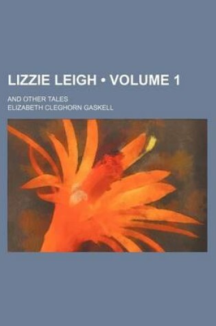 Cover of Lizzie Leigh (Volume 1); And Other Tales