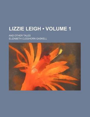 Book cover for Lizzie Leigh (Volume 1); And Other Tales
