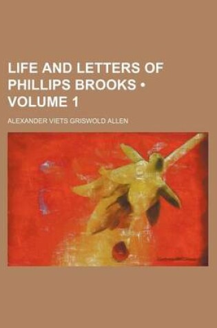 Cover of Life and Letters of Phillips Brooks (Volume 1)