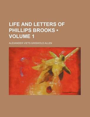 Book cover for Life and Letters of Phillips Brooks (Volume 1)