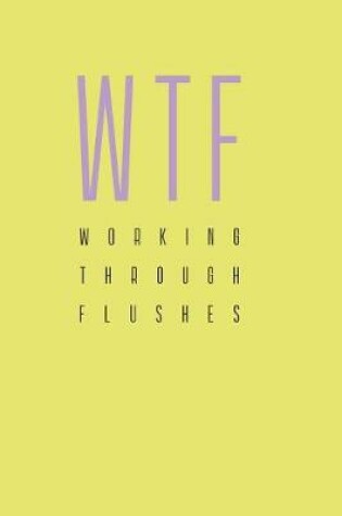 Cover of Working Through Flushes, an Up to Date Journal Workbook with Quotes, Songs & Colouring to Explore Premature Menopause; Anxiety, Osteoporosis... Feeling to Healing