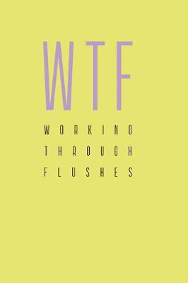 Book cover for Working Through Flushes, an Up to Date Journal Workbook with Quotes, Songs & Colouring to Explore Premature Menopause; Anxiety, Osteoporosis... Feeling to Healing