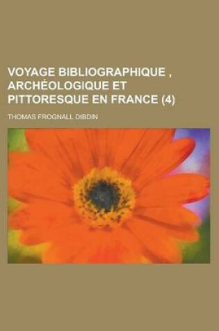 Cover of Voyage Bibliographique, Archeologique Et Pittoresque En France (4)