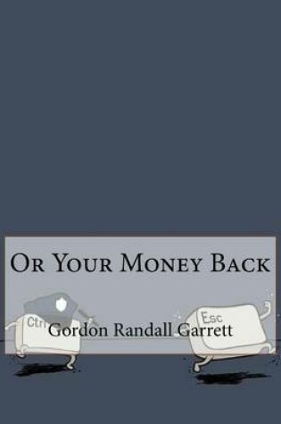 Cover of Or Your Money Back