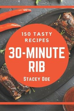 Cover of 150 Tasty 30-Minute Rib Recipes