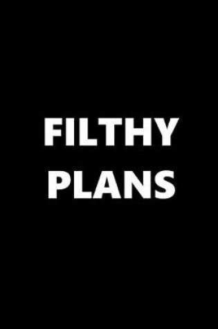 Cover of 2020 Daily Planner Funny Theme Filthy Plans Black White 388 Pages