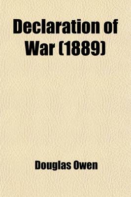 Book cover for Declaration of War; A Survey of the Position of Belligerents and Neutrals with Relative Considerations of Shipping and Marine Insurance During War