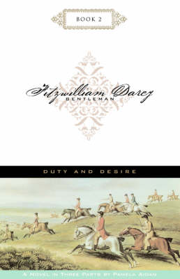 Book cover for Duty and Desire; Fitzwilliam Darcy, Gentleman, Book 2