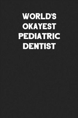 Book cover for World's Okayest Pediatric Dentist