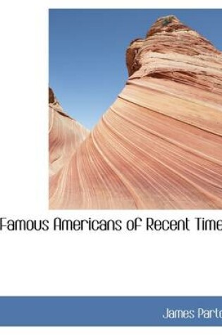 Cover of Famous Americans of Recent Times