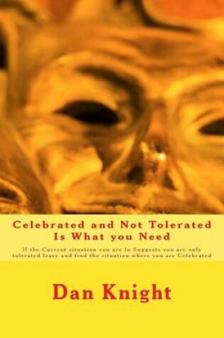 Cover of Celebrated and Not Tolerated Is What You Need