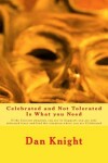 Book cover for Celebrated and Not Tolerated Is What You Need