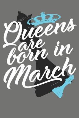 Book cover for Queens Are Born in March - Birthday Month Journals