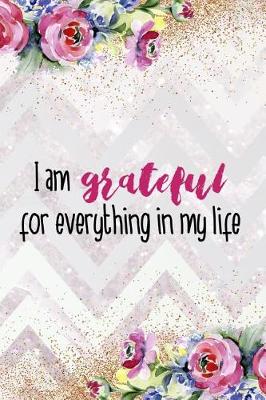 Book cover for I Am Grateful For Everything In My Life