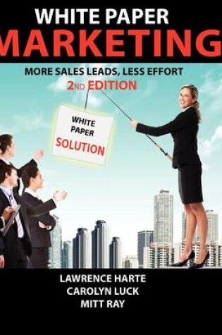 Cover of White Paper Marketing; More Sales Leads, Less Effort