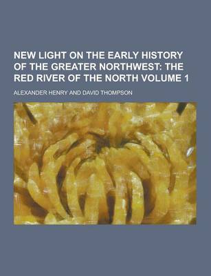 Book cover for New Light on the Early History of the Greater Northwest Volume 1