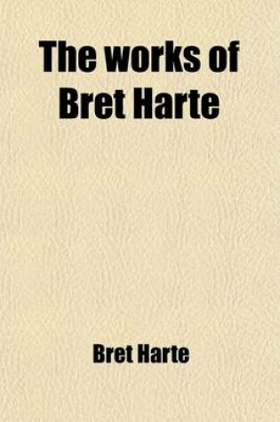 Cover of The Works of Bret Harte (Volume 12)