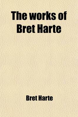 Book cover for The Works of Bret Harte (Volume 12)